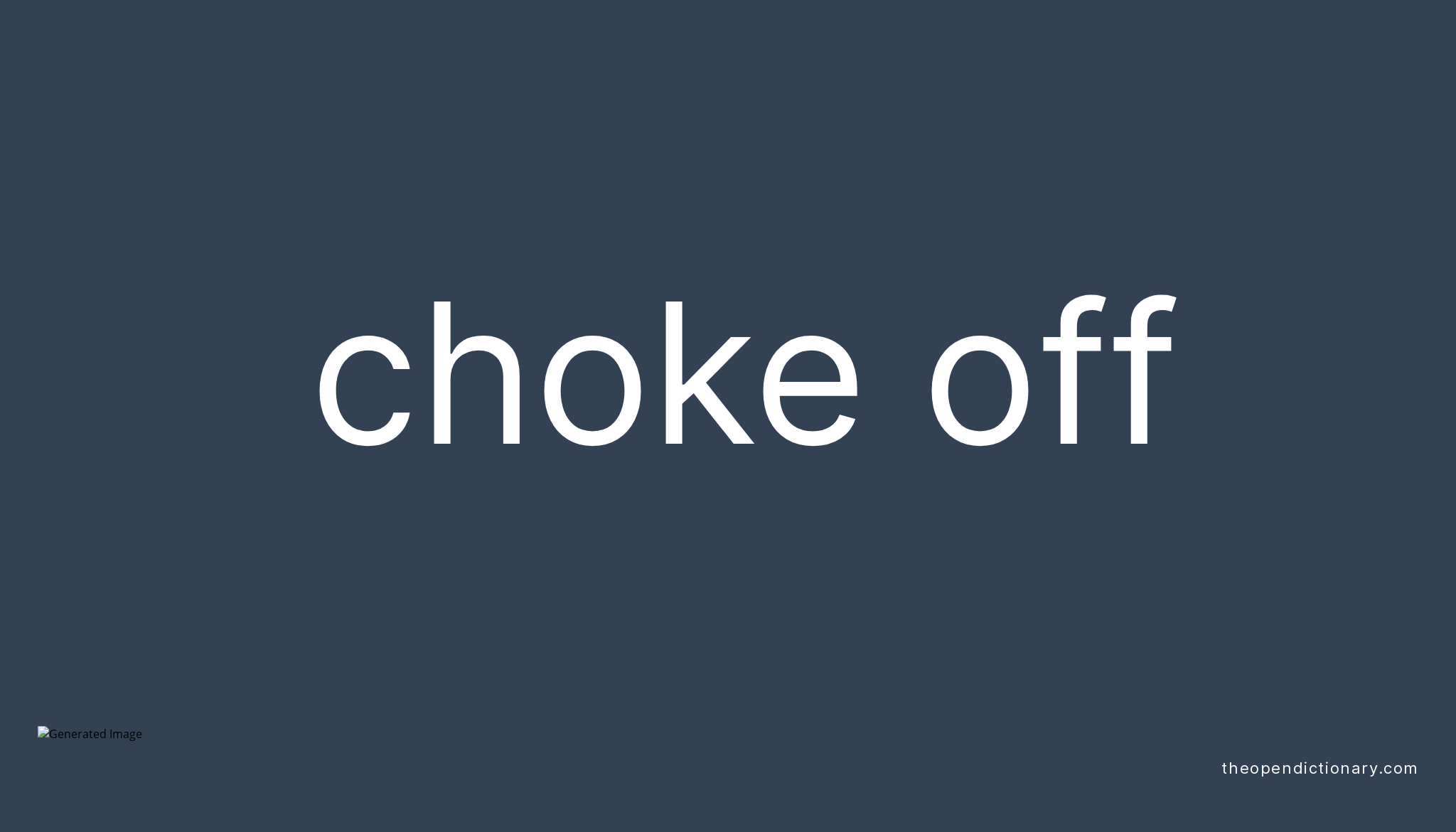 choke-off-phrasal-verb-choke-off-definition-meaning-and-example